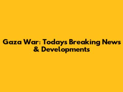 Gaza War: Today's Breaking News & Developments