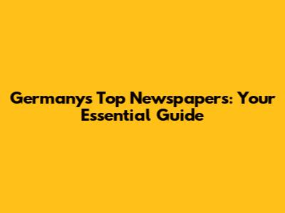 Germany's Top Newspapers: Your Essential Guide