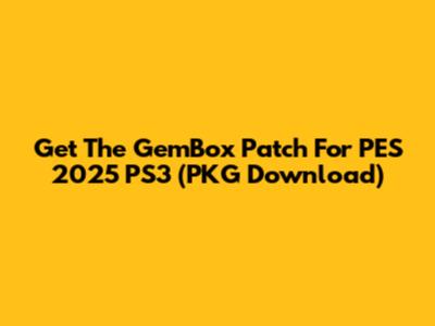 Get The GemBox Patch For PES 2025 PS3 (PKG Download)