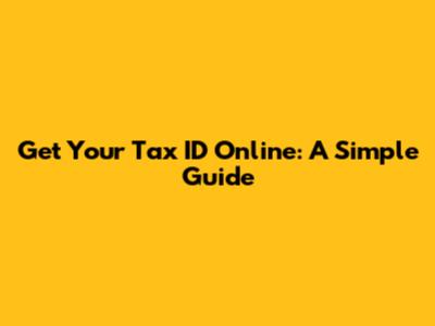 Get Your Tax ID Online: A Simple Guide