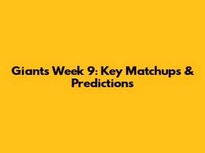 Giants Week 9: Key Matchups & Predictions