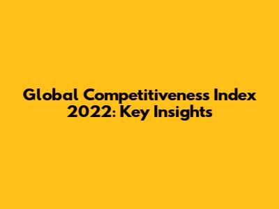 Global Competitiveness Index 2022: Key Insights
