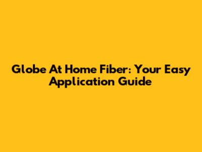 Globe At Home Fiber: Your Easy Application Guide