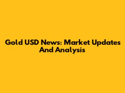 Gold USD News: Market Updates And Analysis