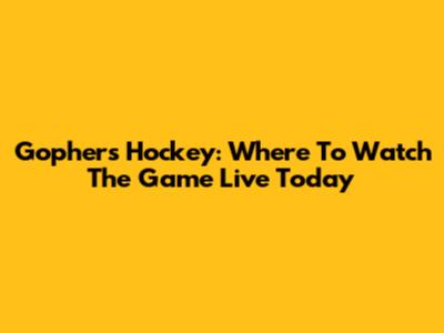 Gophers Hockey: Where To Watch The Game Live Today