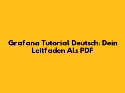 Grafana Tutorial Deutsch: Dein Leitfaden Als PDF