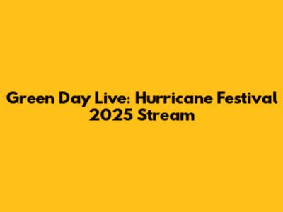Green Day Live: Hurricane Festival 2025 Stream