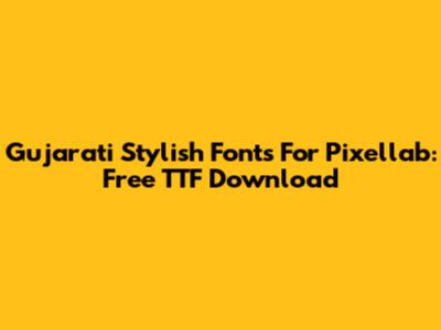 Gujarati Stylish Fonts For Pixellab: Free TTF Download