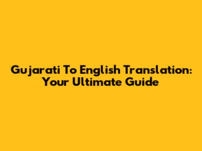 Gujarati To English Translation: Your Ultimate Guide