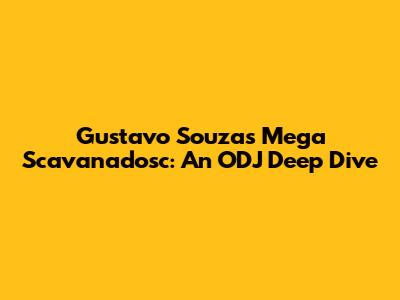 Gustavo Souza's Mega Scavanadosc: An ODJ Deep Dive