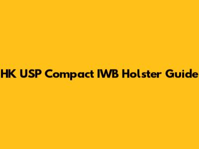 HK USP Compact IWB Holster Guide