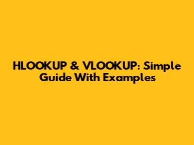 HLOOKUP & VLOOKUP: Simple Guide With Examples