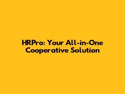 HRPro: Your All-in-One Cooperative Solution