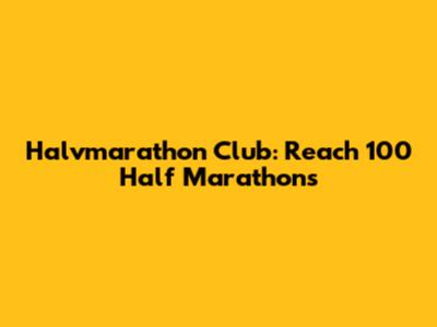 Halvmarathon Club: Reach 100 Half Marathons