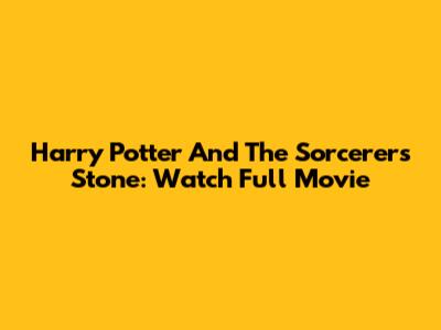 Harry Potter And The Sorcerer's Stone: Watch Full Movie