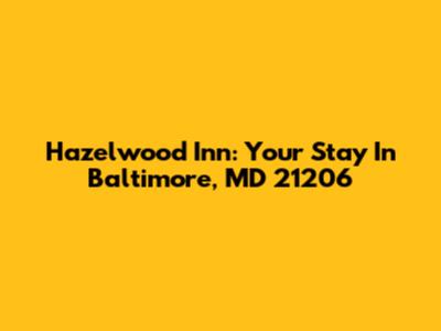 Hazelwood Inn: Your Stay In Baltimore, MD 21206