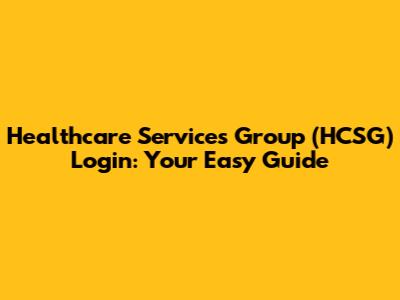 Healthcare Services Group (HCSG) Login: Your Easy Guide