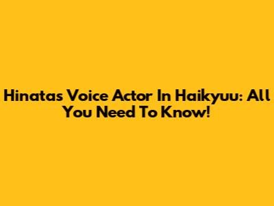 Hinata's Voice Actor In Haikyuu: All You Need To Know!