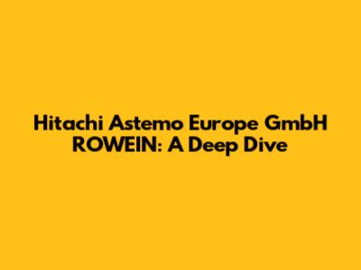 Hitachi Astemo Europe GmbH ROWEIN: A Deep Dive