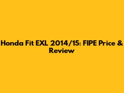 Honda Fit EXL 2014/15: FIPE Price & Review