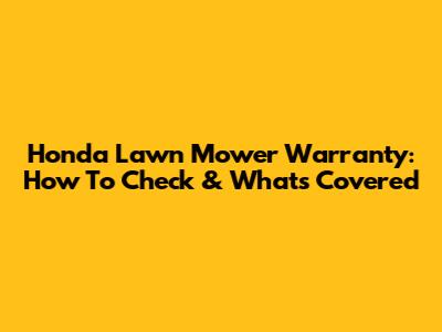Honda Lawn Mower Warranty: How To Check & What's Covered