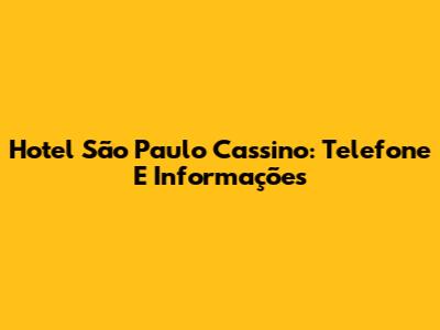 Hotel São Paulo Cassino: Telefone E Informações