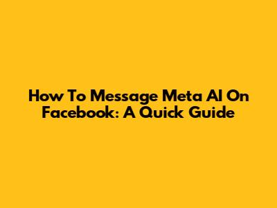 How To Message Meta AI On Facebook: A Quick Guide