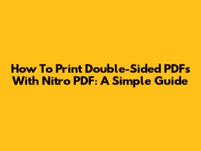 How To Print Double-Sided PDFs With Nitro PDF: A Simple Guide