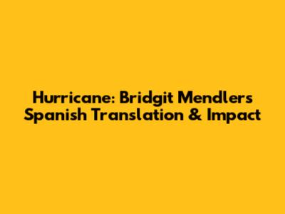 Hurricane: Bridgit Mendler's Spanish Translation & Impact