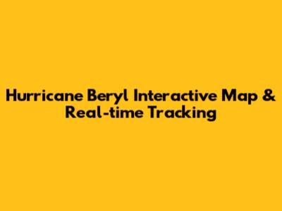 Hurricane Beryl Interactive Map & Real-time Tracking