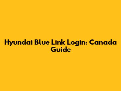Hyundai Blue Link Login: Canada Guide