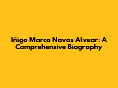 Iñigo Marco Navas Alvear: A Comprehensive Biography