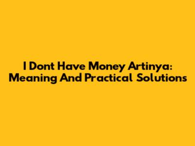 I Don't Have Money Artinya: Meaning And Practical Solutions