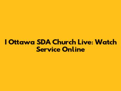 I Ottawa SDA Church Live: Watch Service Online
