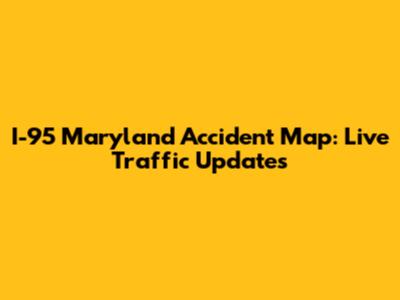 I-95 Maryland Accident Map: Live Traffic Updates