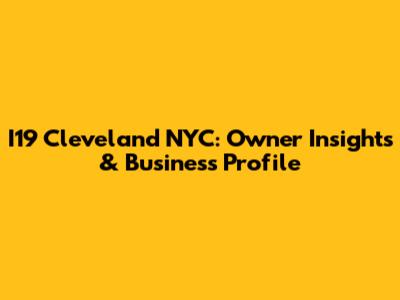 I19 Cleveland NYC: Owner Insights & Business Profile