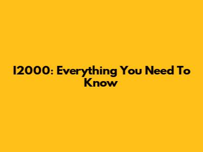 I2000: Everything You Need To Know