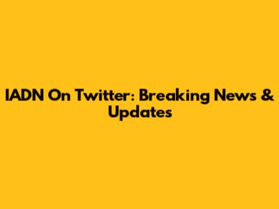 IADN On Twitter: Breaking News & Updates