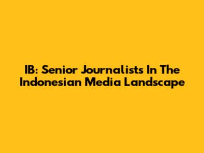 IB: Senior Journalists In The Indonesian Media Landscape