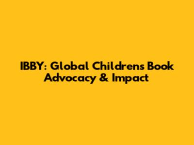 IBBY: Global Children's Book Advocacy & Impact