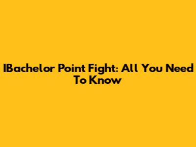 IBachelor Point Fight: All You Need To Know