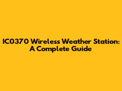 IC0370 Wireless Weather Station: A Complete Guide