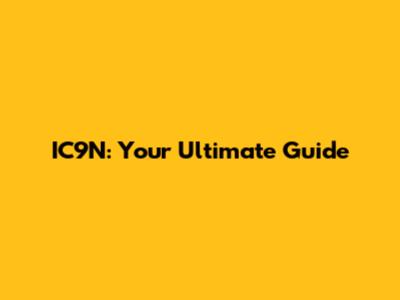 IC9N: Your Ultimate Guide