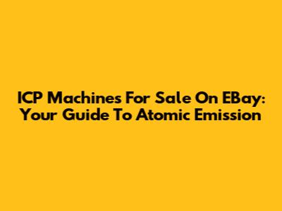 ICP Machines For Sale On EBay: Your Guide To Atomic Emission