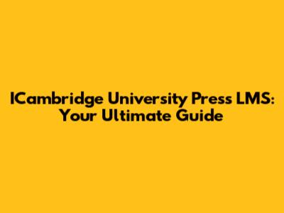 ICambridge University Press LMS: Your Ultimate Guide