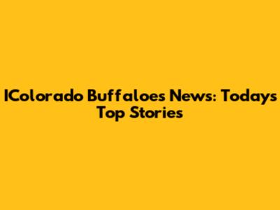 IColorado Buffaloes News: Today's Top Stories