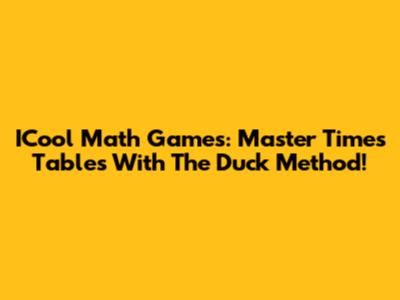 ICool Math Games: Master Times Tables With The Duck Method!