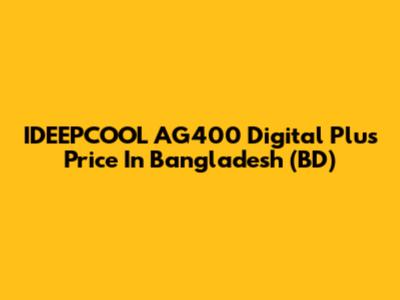 IDEEPCOOL AG400 Digital Plus Price In Bangladesh (BD)