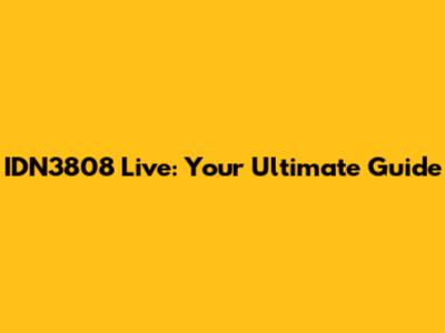 IDN3808 Live: Your Ultimate Guide