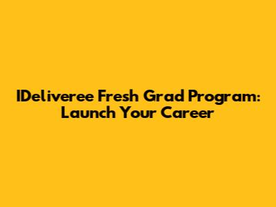 IDeliveree Fresh Grad Program: Launch Your Career